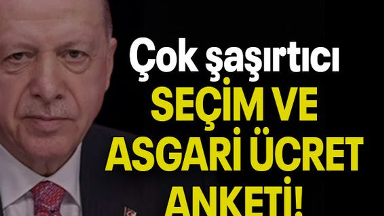 Çok şaşırtıcı SEÇİM VE ASGARİ ÜCRET ANKETİ!